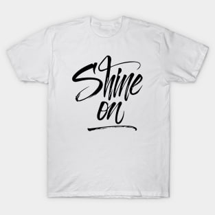 Shine On Hand lettering Black version T-Shirt